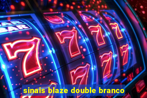 sinais blaze double branco